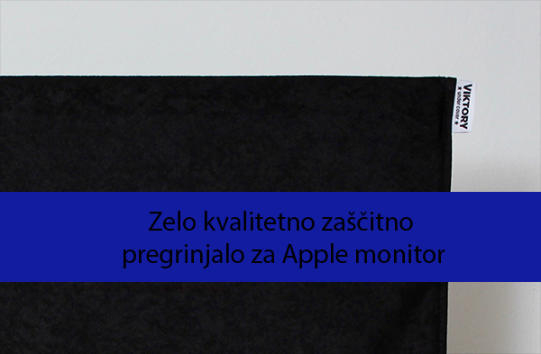 Zelo kvalitetno zaščitno pregrinjalo za Apple monitor
